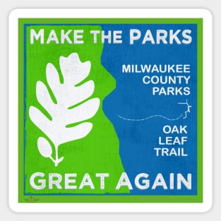 Make The Parks Great Again • Milwaukee County Parks Sticker